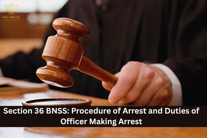 Section 36 BNSS: Procedure of Arrest and Duties of Officer Making Arrest