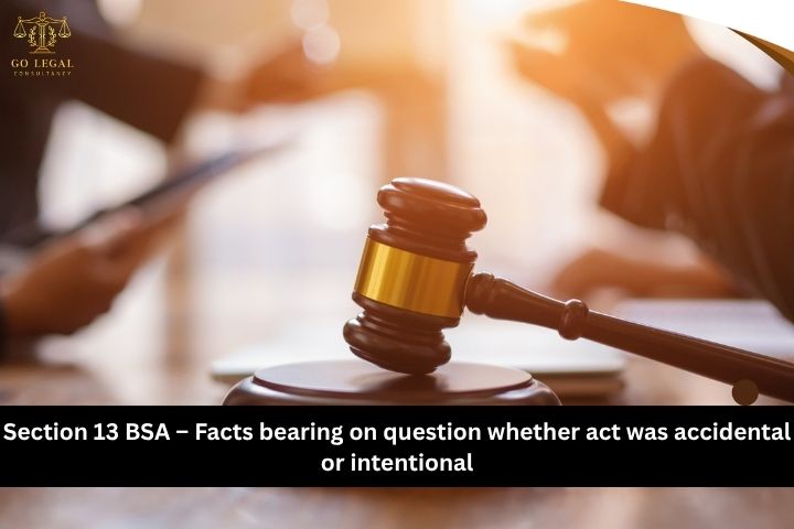 Section 13 BSA – Facts bearing on question whether act was accidental or intentional