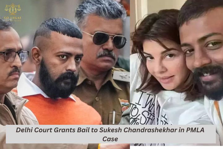 Delhi Court Grants Bail to Sukesh Chandrashekhar in PMLA Case